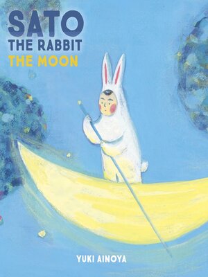 cover image of Sato the Rabbit, the Moon